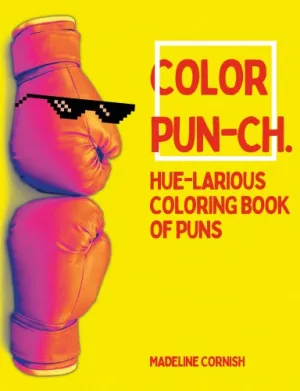 Color Pun-ch: Hue-larious Coloring book of Puns