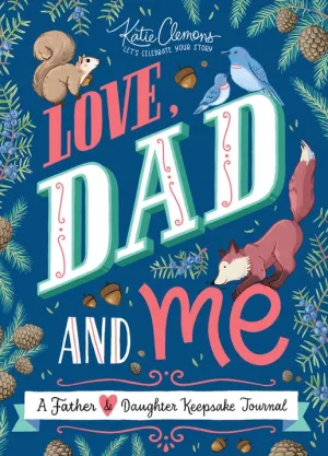 Love, Dad and Me: A Father & Daughter Keepsake Journal